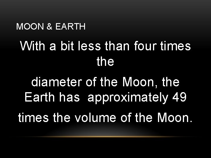 MOON & EARTH With a bit less than four times the diameter of the
