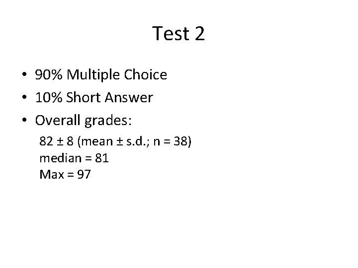 Test 2 • 90% Multiple Choice • 10% Short Answer • Overall grades: 82