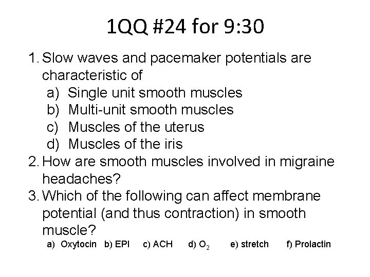 1 QQ #24 for 9: 30 1. Slow waves and pacemaker potentials are characteristic