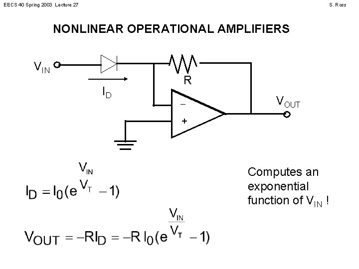 EECS 40 Spring 2003 Lecture 27 S. Ross NONLINEAR OPERATIONAL AMPLIFIERS VIN ID R