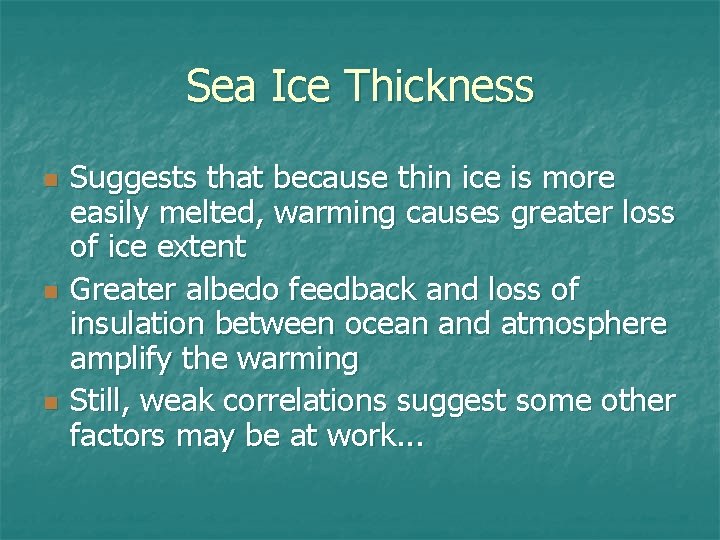 Sea Ice Thickness n n n Suggests that because thin ice is more easily