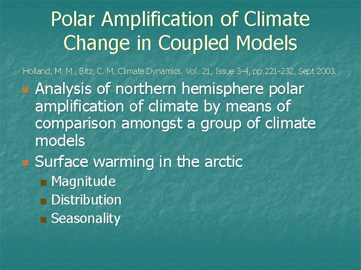 Polar Amplification of Climate Change in Coupled Models Holland, M. M. , Bitz, C. Polar Amplification of Climate Change in Coupled Models Holland, M. M. , Bitz, C.