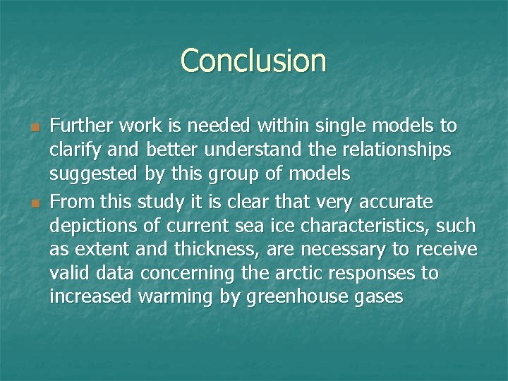 Conclusion n n Further work is needed within single models to clarify and better Conclusion n n Further work is needed within single models to clarify and better