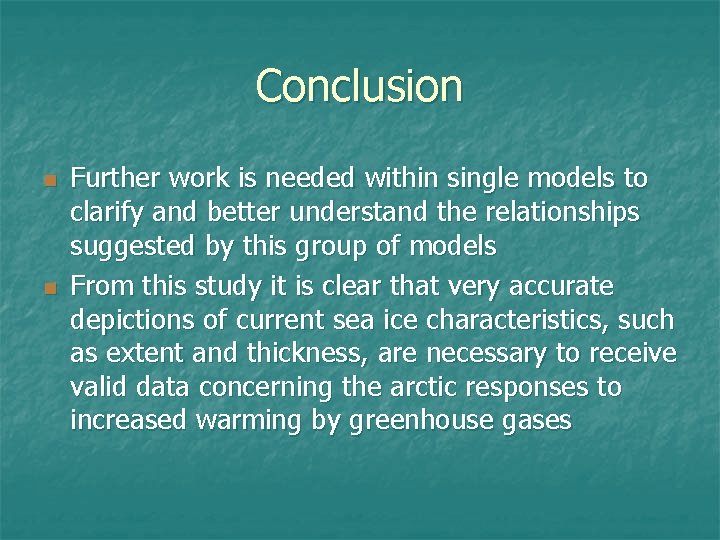 Conclusion n n Further work is needed within single models to clarify and better