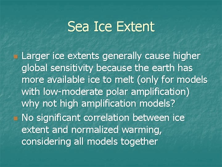 Sea Ice Extent n n Larger ice extents generally cause higher global sensitivity because Sea Ice Extent n n Larger ice extents generally cause higher global sensitivity because