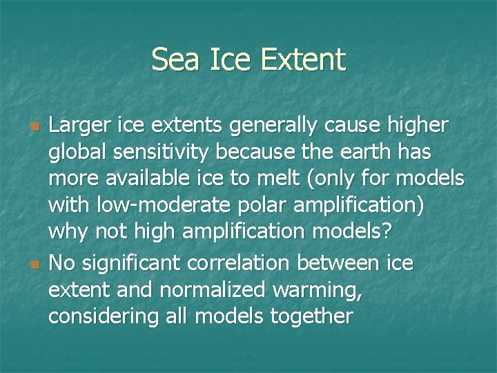 Sea Ice Extent n n Larger ice extents generally cause higher global sensitivity because