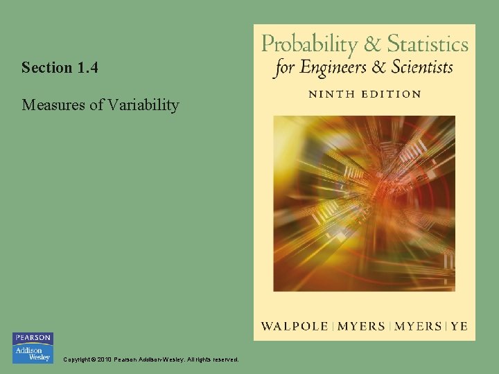 Section 1. 4 Measures of Variability Copyright © 2010 Pearson Addison-Wesley. All rights reserved. Section 1. 4 Measures of Variability Copyright © 2010 Pearson Addison-Wesley. All rights reserved.