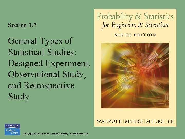 Section 1. 7 General Types of Statistical Studies: Designed Experiment, Observational Study, and Retrospective Section 1. 7 General Types of Statistical Studies: Designed Experiment, Observational Study, and Retrospective