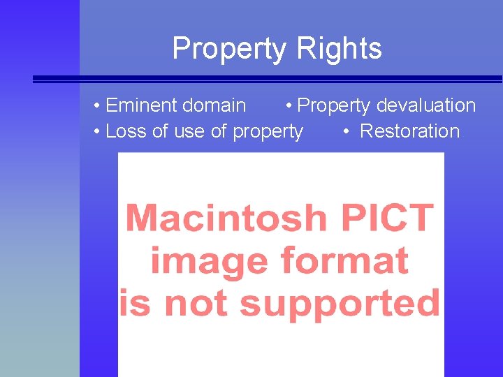 Property Rights • Eminent domain • Property devaluation • Loss of use of property