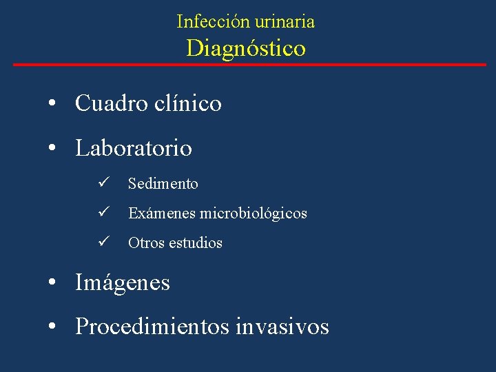 Infección urinaria Diagnóstico • Cuadro clínico • Laboratorio ü Sedimento ü Exámenes microbiológicos ü Infección urinaria Diagnóstico • Cuadro clínico • Laboratorio ü Sedimento ü Exámenes microbiológicos ü