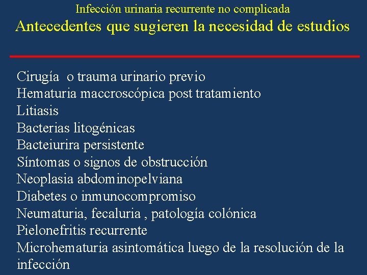 Infección urinaria recurrente no complicada Antecedentes que sugieren la necesidad de estudios Cirugía o Infección urinaria recurrente no complicada Antecedentes que sugieren la necesidad de estudios Cirugía o
