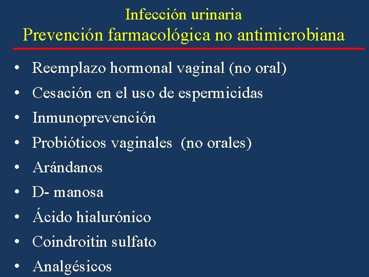 Infección urinaria Prevención farmacológica no antimicrobiana • • • Reemplazo hormonal vaginal (no oral) Infección urinaria Prevención farmacológica no antimicrobiana • • • Reemplazo hormonal vaginal (no oral)