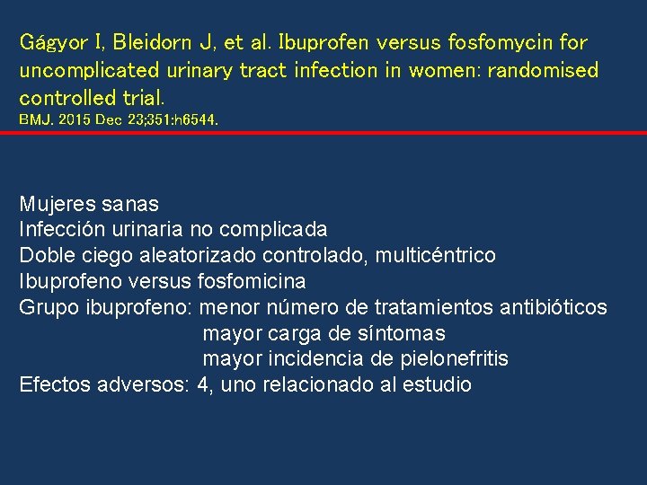 Gágyor I, Bleidorn J, et al. Ibuprofen versus fosfomycin for uncomplicated urinary tract infection Gágyor I, Bleidorn J, et al. Ibuprofen versus fosfomycin for uncomplicated urinary tract infection