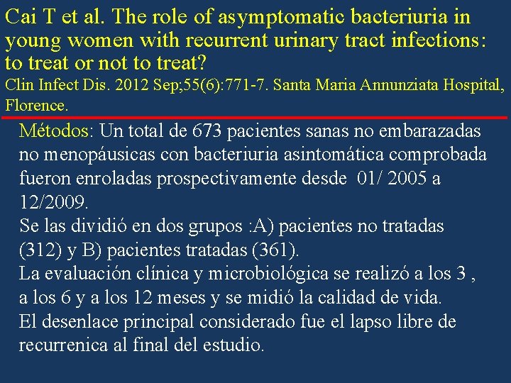 Cai T et al. The role of asymptomatic bacteriuria in young women with recurrent Cai T et al. The role of asymptomatic bacteriuria in young women with recurrent