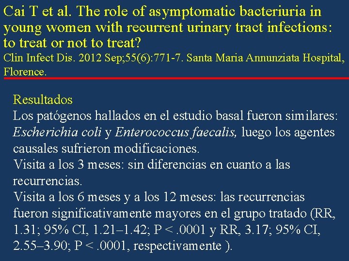 Cai T et al. The role of asymptomatic bacteriuria in young women with recurrent Cai T et al. The role of asymptomatic bacteriuria in young women with recurrent
