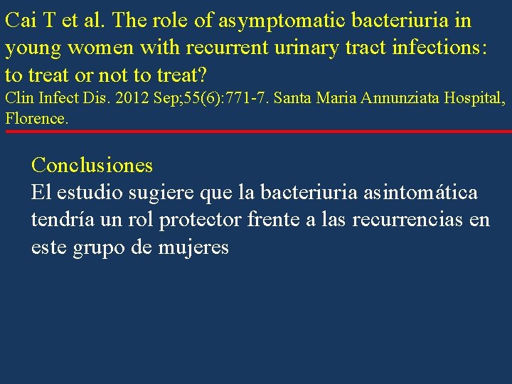 Cai T et al. The role of asymptomatic bacteriuria in young women with recurrent Cai T et al. The role of asymptomatic bacteriuria in young women with recurrent