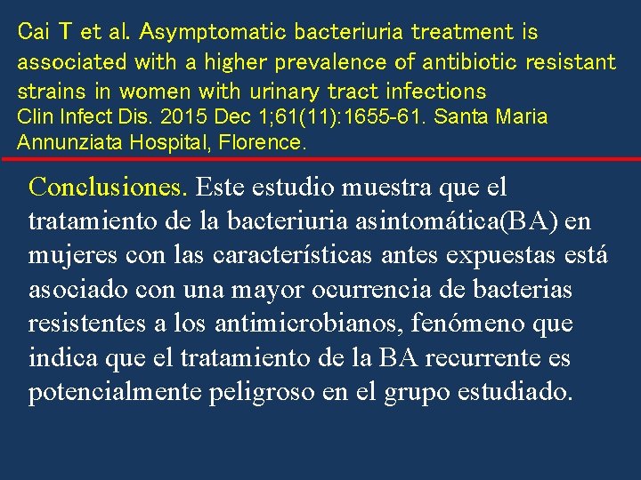 Cai T et al. Asymptomatic bacteriuria treatment is associated with a higher prevalence of Cai T et al. Asymptomatic bacteriuria treatment is associated with a higher prevalence of