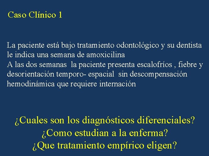 Caso Clínico 1 La paciente está bajo tratamiento odontológico y su dentista le indica Caso Clínico 1 La paciente está bajo tratamiento odontológico y su dentista le indica