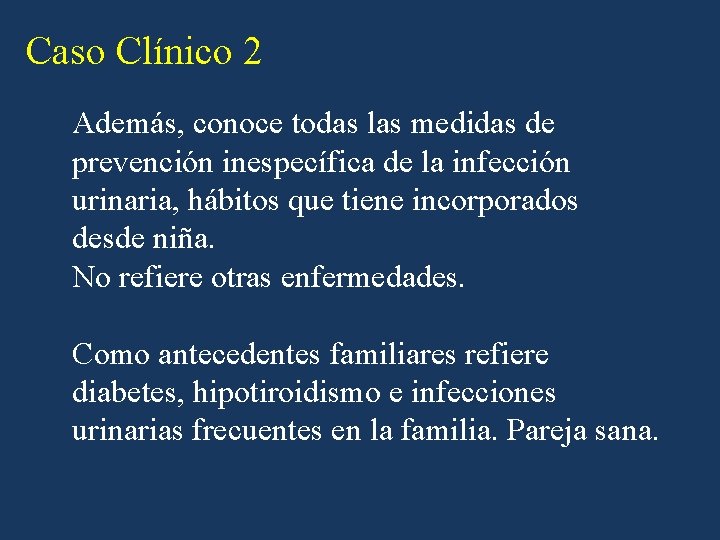 Caso Clínico 2 Además, conoce todas las medidas de prevención inespecífica de la infección Caso Clínico 2 Además, conoce todas las medidas de prevención inespecífica de la infección
