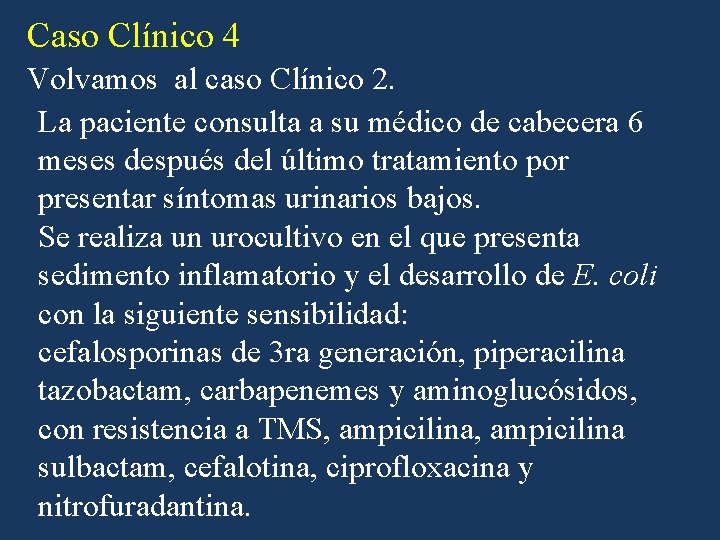 Caso Clínico 4 Volvamos al caso Clínico 2. La paciente consulta a su médico Caso Clínico 4 Volvamos al caso Clínico 2. La paciente consulta a su médico