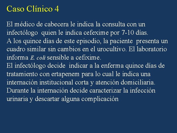 Caso Clínico 4 El médico de cabecera le indica la consulta con un infectólogo Caso Clínico 4 El médico de cabecera le indica la consulta con un infectólogo