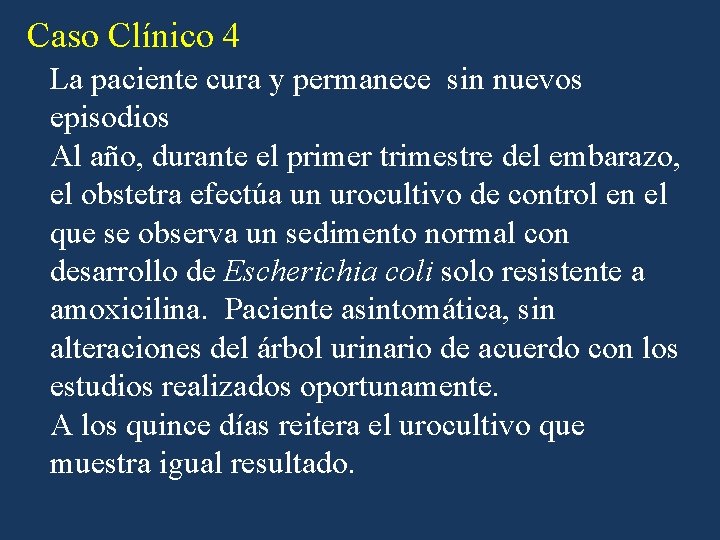 Caso Clínico 4 La paciente cura y permanece sin nuevos episodios Al año, durante Caso Clínico 4 La paciente cura y permanece sin nuevos episodios Al año, durante