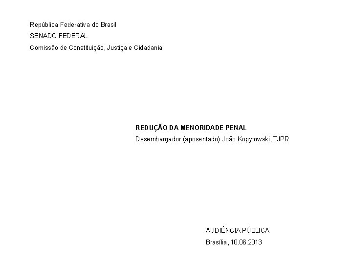 República Federativa do Brasil SENADO FEDERAL Comissão de Constituição, Justiça e Cidadania REDUÇÃO DA