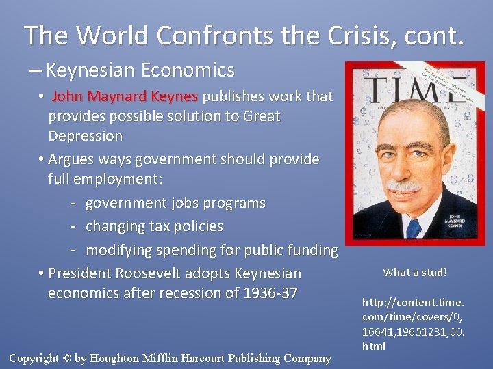 The World Confronts the Crisis, cont. – Keynesian Economics • John Maynard Keynes publishes