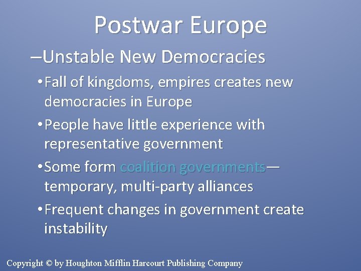 Postwar Europe –Unstable New Democracies • Fall of kingdoms, empires creates new democracies in