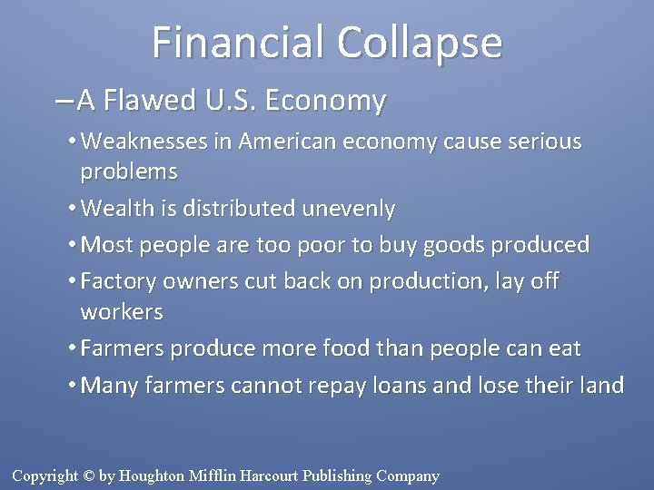 Financial Collapse – A Flawed U. S. Economy • Weaknesses in American economy cause