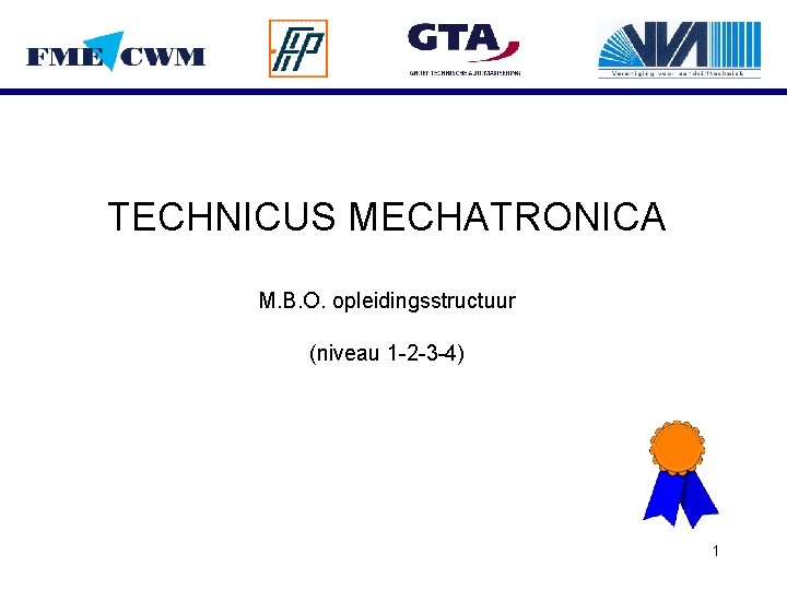 TECHNICUS MECHATRONICA M. B. O. opleidingsstructuur (niveau 1 -2 -3 -4) 1 