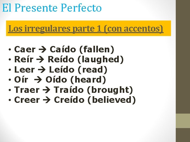 El Presente Perfecto Los irregulares parte 1 (con accentos) • • • Caer Caído El Presente Perfecto Los irregulares parte 1 (con accentos) • • • Caer Caído