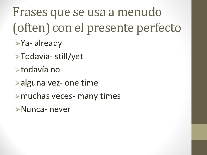 Frases que se usa a menudo (often) con el presente perfecto ØYa- already ØTodavía-