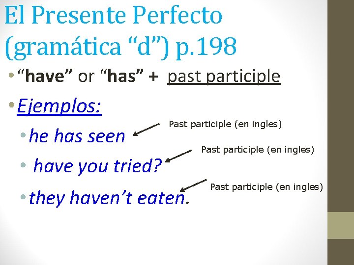 El Presente Perfecto (gramática “d”) p. 198 • “have” or “has” + past participle