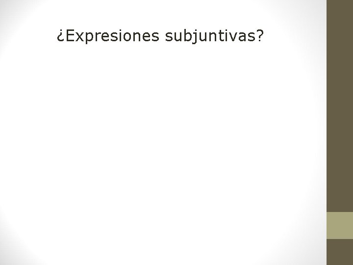 ¿Expresiones subjuntivas? 