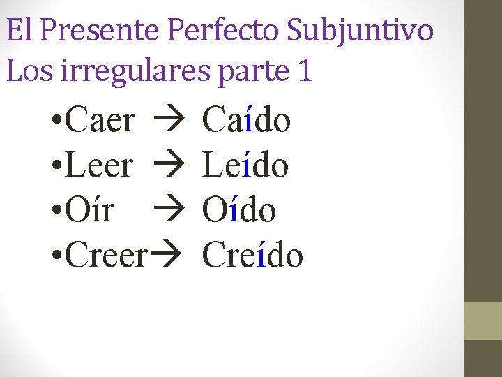 El Presente Perfecto Subjuntivo Los irregulares parte 1 • Caer • Leer • Oír