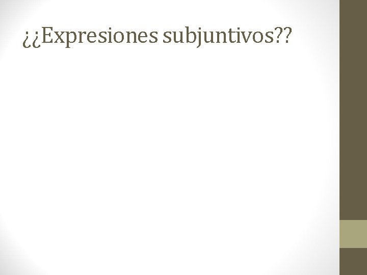 ¿¿Expresiones subjuntivos? ? 