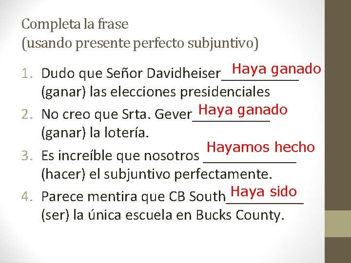 Completa la frase (usando presente perfecto subjuntivo) Haya ganado 1. Dudo que Señor Davidheiser_____ Completa la frase (usando presente perfecto subjuntivo) Haya ganado 1. Dudo que Señor Davidheiser_____