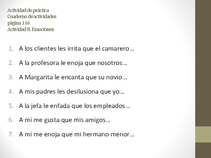 Actividad de práctica Cuaderno de actividades página 116 Actividad B. Emociones 1. A los