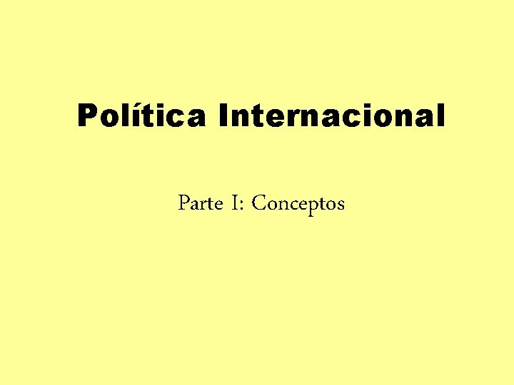 Política Internacional Parte I: Conceptos 