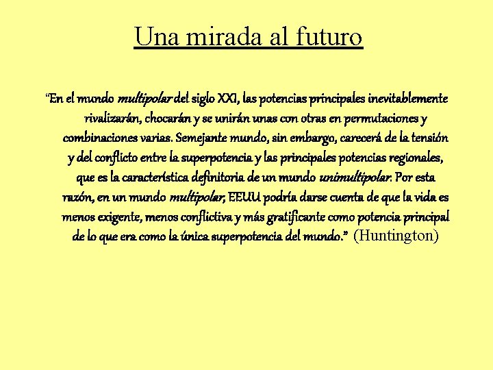 Una mirada al futuro “En el mundo multipolar del siglo XXI, las potencias principales