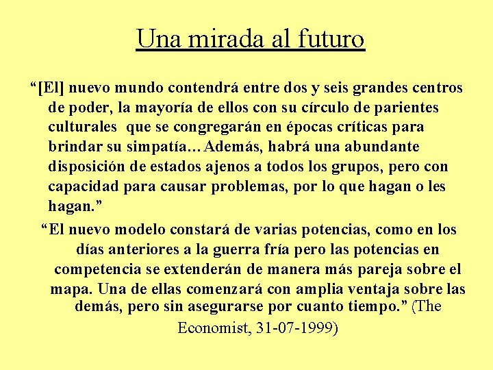 Una mirada al futuro “[El] nuevo mundo contendrá entre dos y seis grandes centros