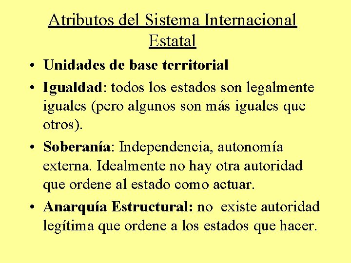 Atributos del Sistema Internacional Estatal • Unidades de base territorial • Igualdad: todos los