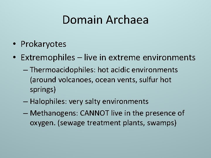 Domain Archaea • Prokaryotes • Extremophiles – live in extreme environments – Thermoacidophiles: hot