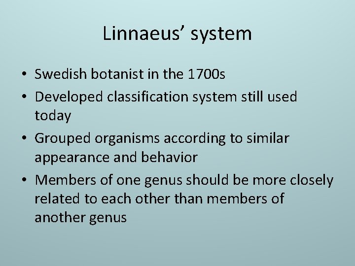Linnaeus’ system • Swedish botanist in the 1700 s • Developed classification system still
