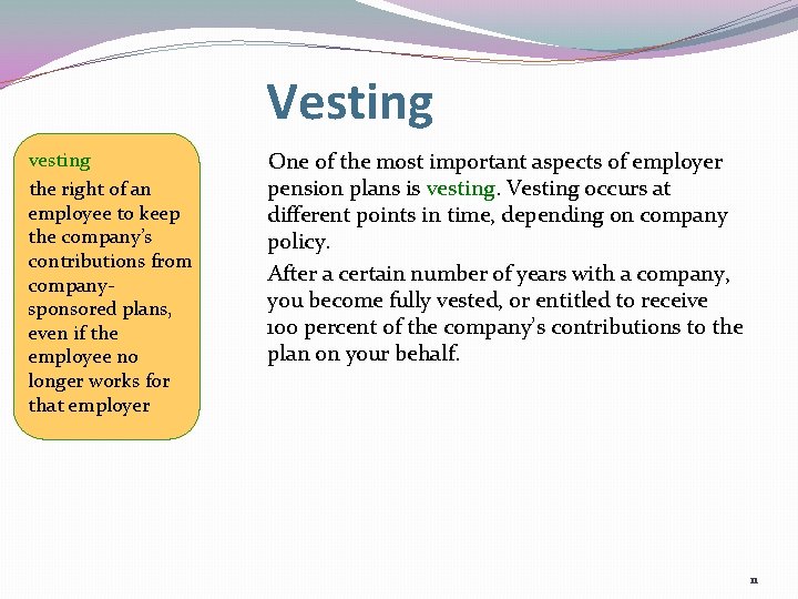 Vesting vesting the right of an employee to keep the company’s contributions from companysponsored