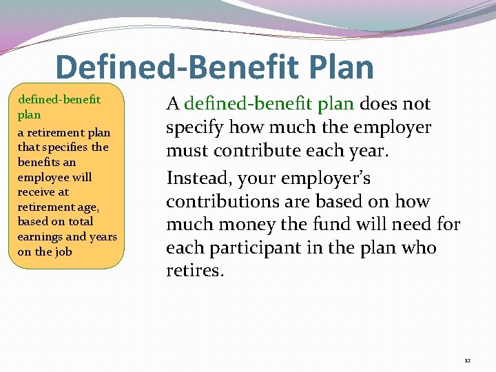 Defined-Benefit Plan defined-benefit plan a retirement plan that specifies the benefits an employee will