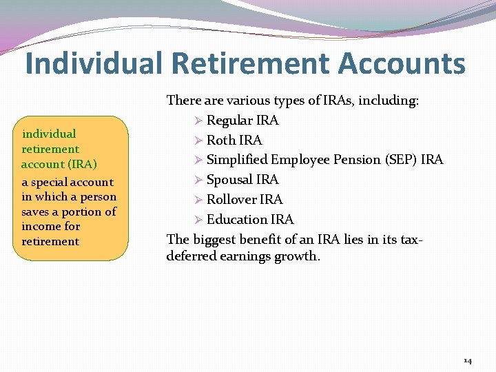 Individual Retirement Accounts individual retirement account (IRA) a special account in which a person