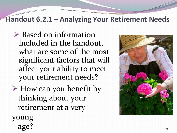 Handout 6. 2. 1 – Analyzing Your Retirement Needs Ø Based on information included