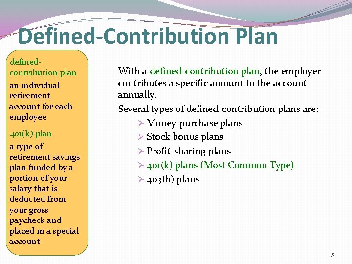 Defined-Contribution Plan definedcontribution plan an individual retirement account for each employee 401(k) plan a